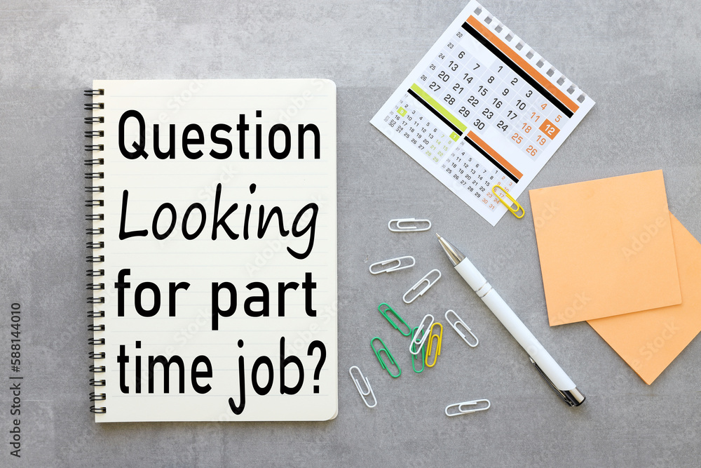 Poster question looking for part time job gray background with notepad and calendar .text on paper