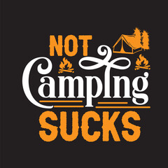 not camping sucks,T-shirt Deign,SVG Deign,vector,