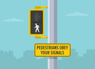 Pedestrian safety tips and traffic regulation rules. Close-up pedestrian traffic signal. "Pedestrians obey your signals" sign. Flat vector illustration template. 