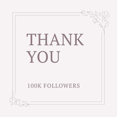 Thank you 100k followers vintage social media post floral frame design template vector illustration