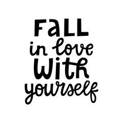 Fall in love with yourself hand-lettering vector quote. Social media poster. Self love inspiring text. Black and white composition.
