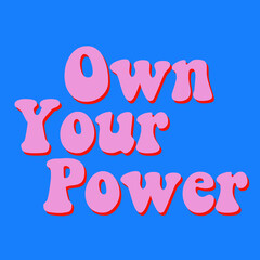 Own Your Power 70s typography for your poster and wallpaper design. Motivational quote.