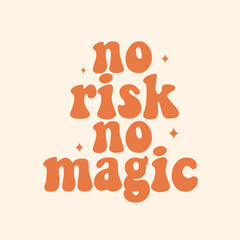 no risk no magic 70s typography for your poster and wallpaper design. Motivational quote.