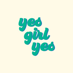 Yes girl yes 70s typography for your poster and wallpaper design. Motivational quote.