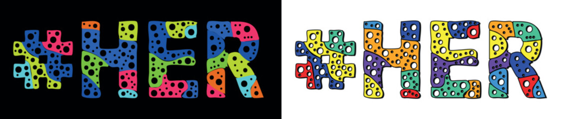 HER Hashtag. Multicolored bright cartoons curves isolated letters, with round holes like bubbles. Trendy popular Hashtag #HER for web resources, social network stories, typography banner, t-shirts.