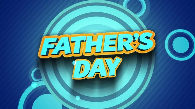 Fathers Day text with circles pattern on blue texture, motion abstract business, family and holidays style background