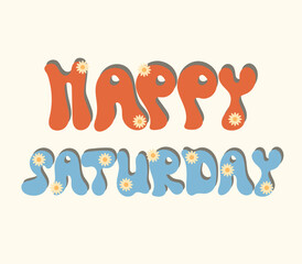 happy saturday quote text 1970s style typography groovy design graphic vector illustration