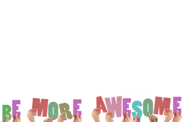 Cropped hands holding colorful words be more awesome 