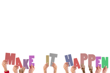 Colorful alphabet spelling make it happen held up by people 