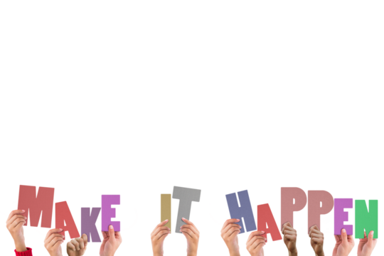 Colorful alphabet spelling make it happen held up by people 