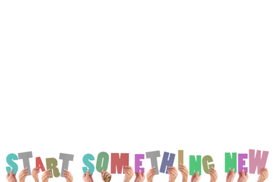 Colorful alphabet spelling start something new held up by people 