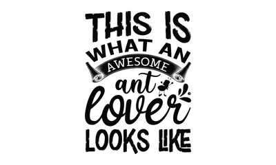 this is what an awesome ant lover looks like-ant T shirt Design, Proitn Ready Templae Download T shirt Design Vector, SVG Files for Circuit, Poster, EPS 10
