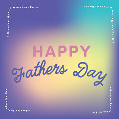 Happy fathers day text on colorful background