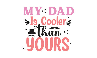 my dad is cooler than yours, T-Shirt Design, Mug Design.