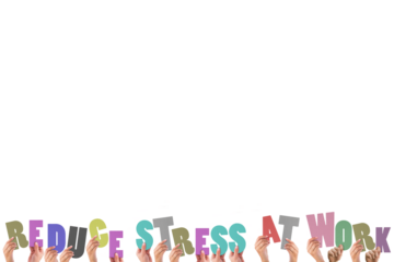 Colorful alphabet spelling reduce stress at work held up by people 