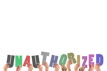 Colorful alphabet spelling unauthorized held up by people 