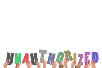 Colorful alphabet spelling unauthorized held up by people 