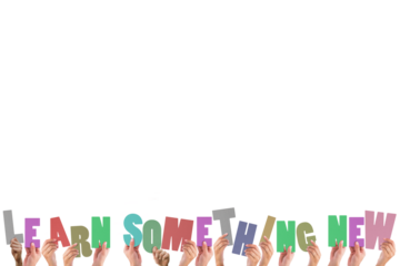 Hands holding colorful words learn something new 