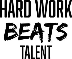 Hard work beats talent 