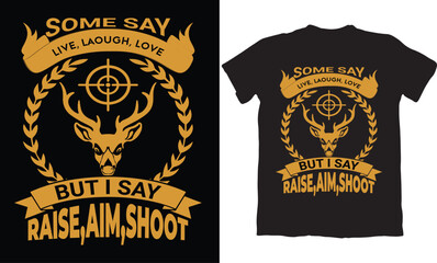 SOME SAY LIVE, LAOUGH,LOVE BUT I SAY RAISE,AIM,SHOOT 