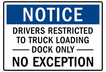 Loading dock sign and labels drivers restricted to truck loading dock only. No exception