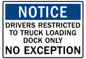 Loading dock sign and labels drivers restricted to truck loading dock only. No exception