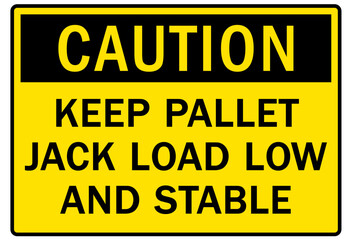 Loading dock sign and labels keep pallet jack load low and stable