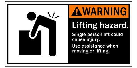 Lifting safety sign and labels lifting hazard. Single person lift could cause injury. Use assistance when moving or lifting