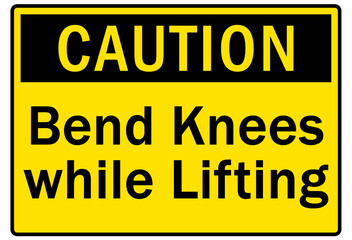 Lifting safety sign and labels bend knees while lifting