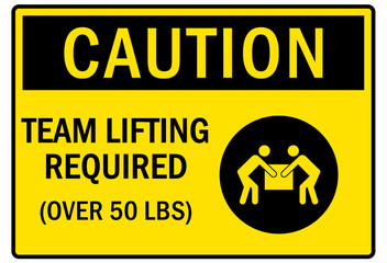 Lifting safety sign and labels team lifting required over 50 lbs