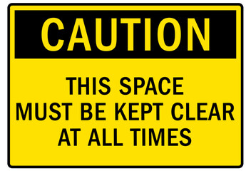 Obraz premium Keep area clear safety sign and labels this space must be kept clear at all times