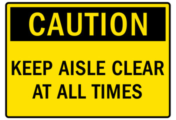 Keep aisle clear sign and labels keep aisle clear at all times