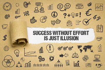 Success without effort is just illusion	