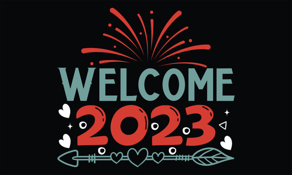 Welcome 2023 - Father's Day T Shirt Design, Hand drawn lettering and calligraphy, Cutting Cricut and Silhouette, svg file, poster, banner, flyer and mug.