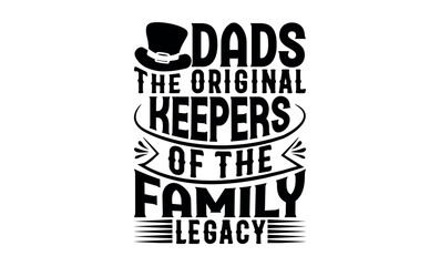 Obraz premium Dads The Original Keepers Of The Family Legacy - Modern calligraphy style, bags, poster, banner, flyer ,mug and pillows vector sign, eps 10.