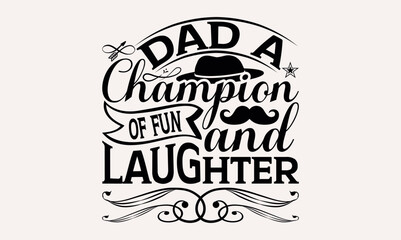 Dad A Champion Of Fun And Laughter - White background, Hand drawn vintage illustration with lettering and decoration elements, prints for posters, banners, notebook.