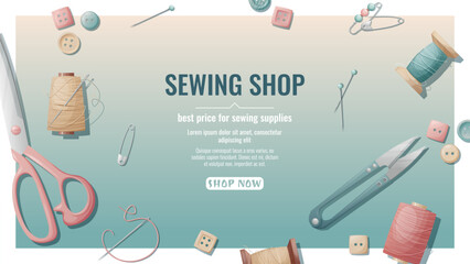 Sewing shop banner with seamstress working tools. Threads, scissors, needles, pins located on the surface. Sewing accessories, handicraft, hobby