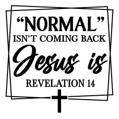 Normal Isn't Coming Back But Jesus Is Revelation 14