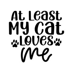 At Least My Cat Loves Me