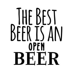 The Best Beer is an Open Beer