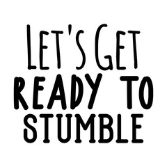 Let's Get Ready to Stumble