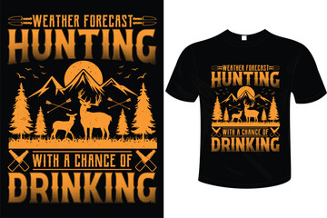 Weather forecast with a change of drinking t-shirt design, Vector graphic, typographic poster or t-shirt . Hunting club, shooting season opening apparel print design.