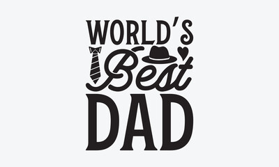 World’s Best Dad - Father's day T-shirt design, Vector typography for posters, stickers, Cutting Cricut and Silhouette, svg file, banner, card Templet, flyer and mug.
