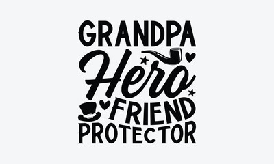 Fototapeta premium Grandpa Hero Friend Protector - Father's day T-shirt design, Vector typography for posters, stickers, Cutting Cricut and Silhouette, svg file, banner, card Templet, flyer and mug.