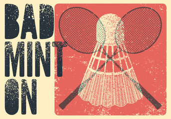 Badminton typographical vintage grunge style poster design with rackets and shuttlecock. Retro vector illustration.