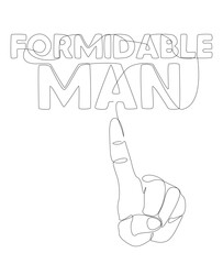 One continuous line of hand with Formidable Man word. Thin Line Illustration vector concept. Contour Drawing Creative ideas.
