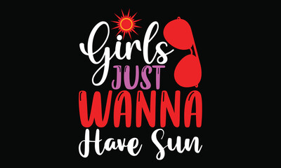 girls just wanna have sun summer typography t shirt design