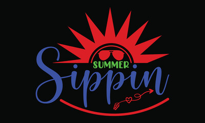 Summer Sippin Summer Season Typography And Calligraphic Style Lettering Design