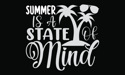 summer is a state of mind summer day summer calligraphy t shirt design