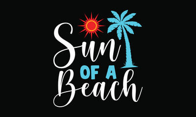 Sun Of A Beach Summer Day Summer Season T Shirt Design
